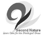 2 2 SECOND NATURE LAWN CARE FOR THE PRIVILEGED GRASS