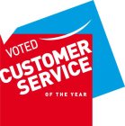 VOTED CUSTOMER SERVICE OF THE YEAR