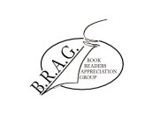 B.R.A.G. BOOK READERS APPRECIATION GROUP