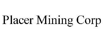 PLACER MINING CORP