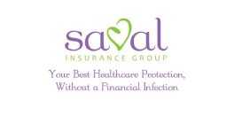 SAVAL INSURANCE GROUP YOUR BEST HEALTHCARE PROTECTION, WITHOUT A FINANCIAL INFECTION