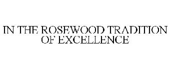 IN THE ROSEWOOD TRADITION OF EXCELLENCE