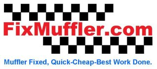FIXMUFFLER.COM MUFFLER FIXED, QUICK-CHEAP-BEST WORK DONE.