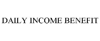 DAILY INCOME BENEFIT