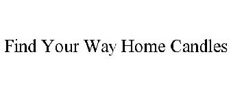 FIND YOUR WAY HOME CANDLES