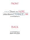 THERE'S NO HOPE UNLESS THERE'S CHANGE WWW.UNITEDCHANGEFORHOPE.COM MADE IN THE USA