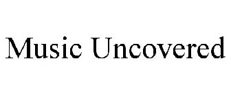 MUSIC UNCOVERED