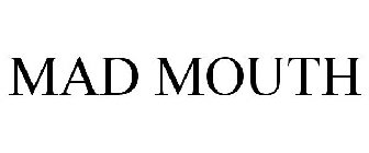 MAD MOUTH