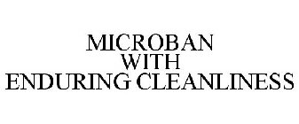 MICROBAN WITH ENDURING CLEANLINESS
