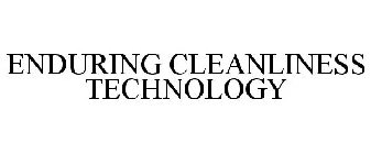 ENDURING CLEANLINESS TECHNOLOGY