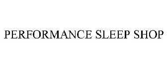 PERFORMANCE SLEEP SHOP