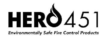 HERO 451 ENVIRONMENTALLY SAFE FIRE CONTROL PRODUCTS