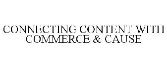 CONNECTING CONTENT WITH COMMERCE & CAUSE