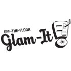 OFF-THE-FLOOR GLAM-IT!