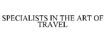 SPECIALISTS IN THE ART OF TRAVEL
