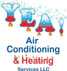 YEA! AIR CONDITIONING & HEATING SERVICES LLC