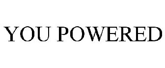 YOU POWERED