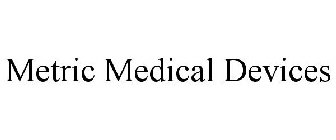 METRIC MEDICAL DEVICES