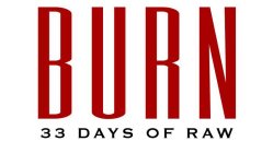 BURN 33 DAYS OF RAW