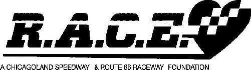 R.A.C.E. A CHICAGOLAND SPEEDWAY & ROUTE66 RACEWAY FOUNDATION