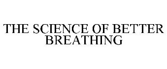 THE SCIENCE OF BETTER BREATHING