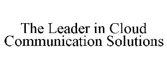 THE LEADER IN CLOUD COMMUNICATION SOLUTIONS