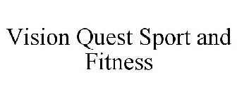 VISION QUEST SPORT AND FITNESS