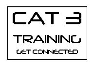 CAT 3 TRAINING GET CONNECTED