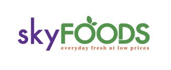 SKYFOODS EVERYDAY FRESH AT LOW PRICES