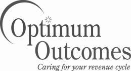 OPTIMUM OUTCOMES CARING FOR YOUR REVENUE CYCLE
