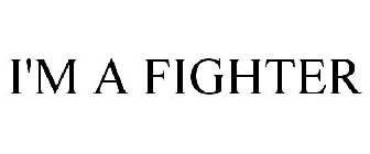 I'M A FIGHTER