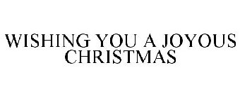 WISHING YOU A JOYOUS CHRISTMAS