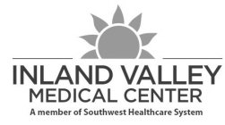 INLAND VALLEY MEDICAL CENTER A MEMBER OF SOUTHWEST HEALTHCARE SYSTEM