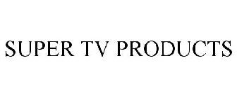 SUPER TV PRODUCTS