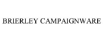 BRIERLEY CAMPAIGNWARE