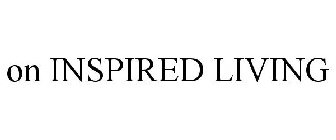 ON INSPIRED LIVING