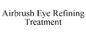 AIRBRUSH EYE REFINING TREATMENT