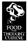 FOOD FOR THOUGHT CUISINE