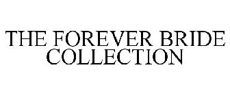 THE FOREVER BRIDE COLLECTION