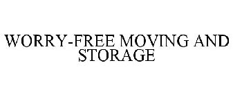 WORRY-FREE MOVING AND STORAGE