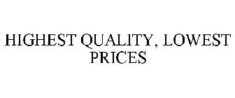 HIGHEST QUALITY, LOWEST PRICES