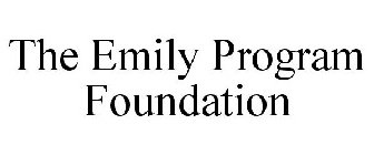 THE EMILY PROGRAM FOUNDATION