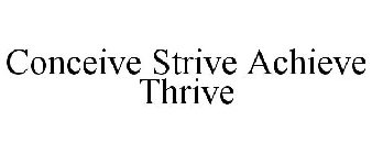 CONCEIVE STRIVE ACHIEVE THRIVE