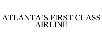 ATLANTA'S FIRST CLASS AIRLINE