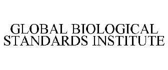 GLOBAL BIOLOGICAL STANDARDS INSTITUTE