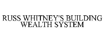 RUSS WHITNEY'S BUILDING WEALTH SYSTEM