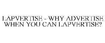 LAPVERTISE - WHY ADVERTISE WHEN YOU CAN LAPVERTISE?
