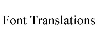 FONT TRANSLATIONS