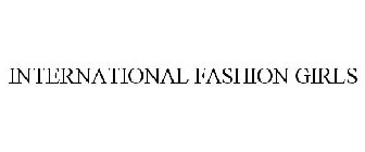 INTERNATIONAL FASHION GIRLS