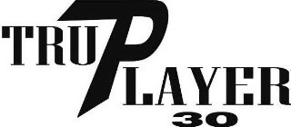 TRUPLAYER30